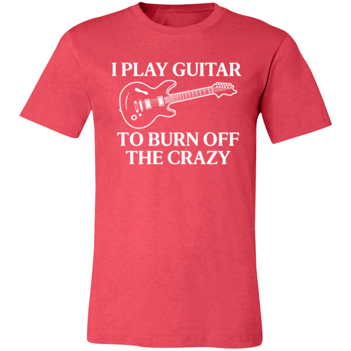 I Play Guitar to Burn Off the Crazy