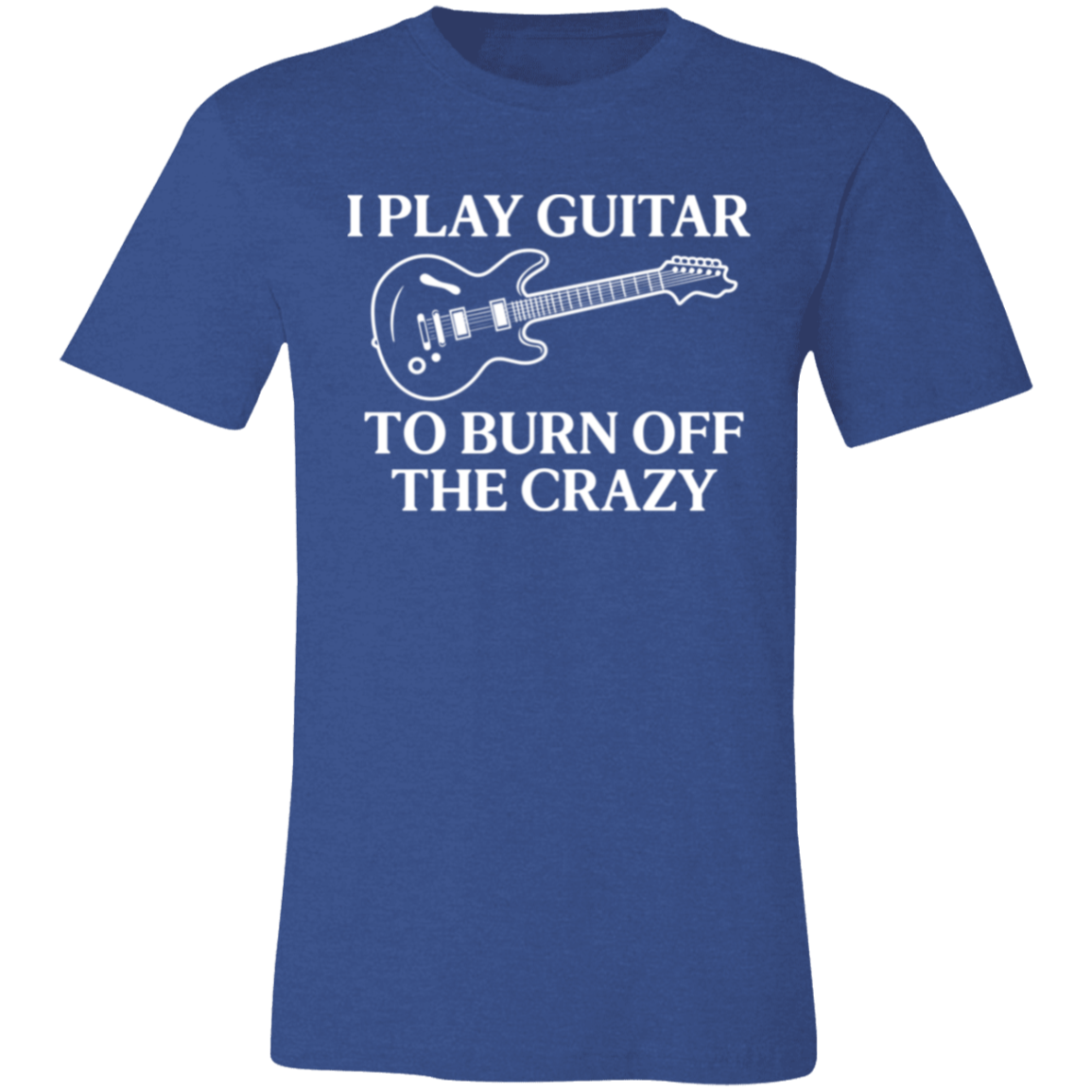 I Play Guitar to Burn Off the Crazy